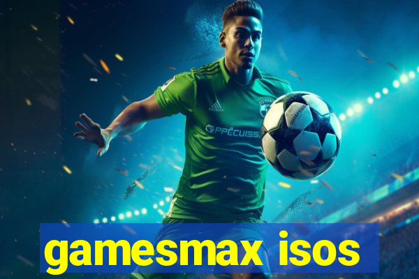 gamesmax isos